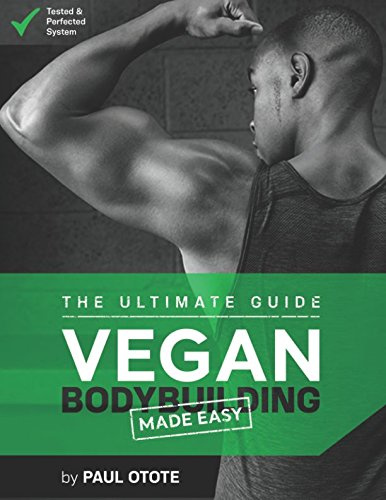 Vegan Bodybuilding Made Easy: The ultimate Guide (Vol)