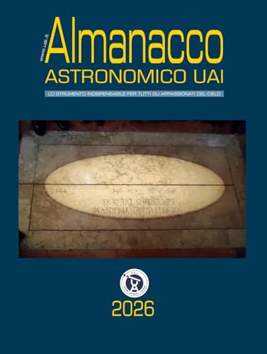 Almanacco astronomico UAI 2026: L'indispensabile guida agli eventi astronomici dell'anno. Per tutti gli appassionati del cielo.