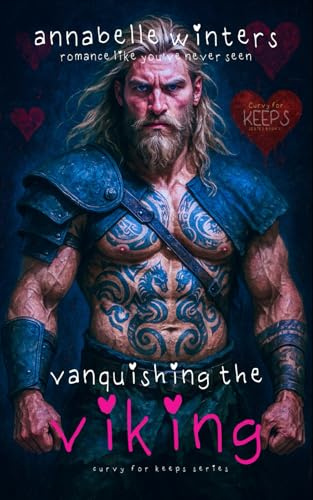 Vanquishing the Viking (Curvy for Keeps Instalove Romance Novellas)