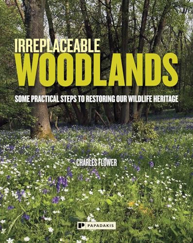 Irreplaceable Woodlands: Some Practical Steps to Restoring our Wildlife Heritage