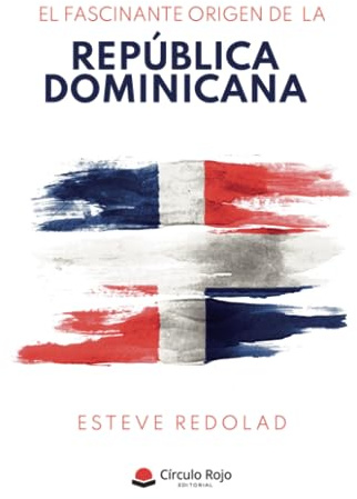 El fascinante origen de la República Dominicana (SIN COLECCION)
