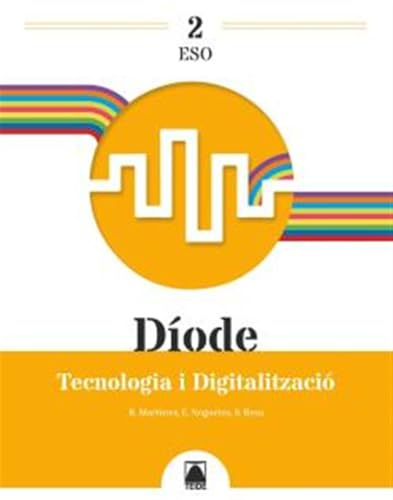 Díode 2. Tecnologia i digitalització 2 ESO (CATALAN)