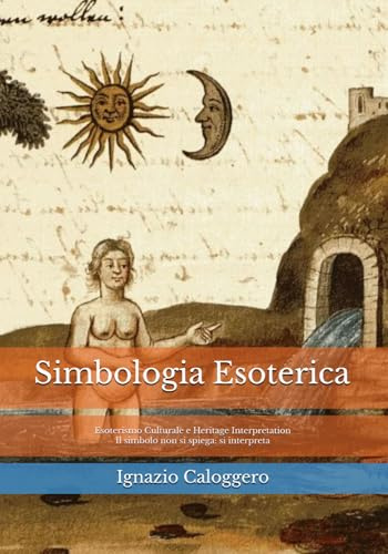 Simbologia Esoterica: Esoterismo Culturale e Heritage Interpretation Il simbolo non si spiega: si interpreta