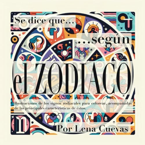 Se dice que...Según EL ZODÍACO: Ilustraciones de los signos zodiacales para colorear, acompañadas de las principales características de éstos.