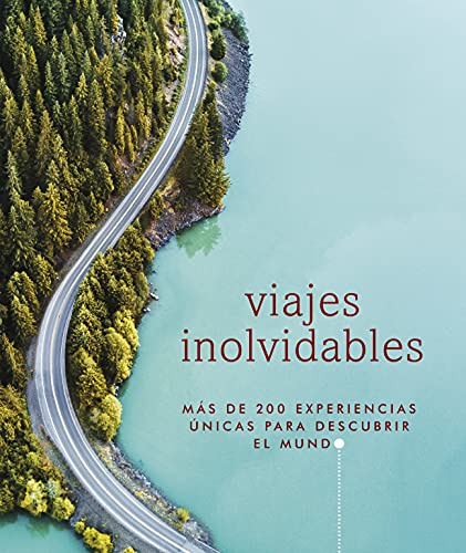 Viajes inolvidables (Guías Visuales. Viajes para regalar): Más de 200 experiencias únicas para descubrir el mundo (Guías de viaje)