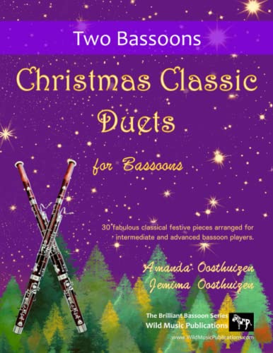 Christmas Classic Duets for Bassoons: 30 fabulous classical festive pieces arranged for intermediate and advanced bassoonists (Bassoon Duets for Intermediate Players)