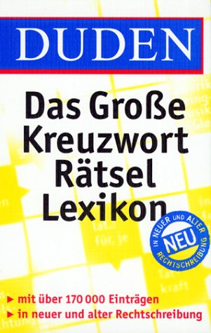 Duden - Das große Kreuzworträtsel Lexikon: Mit mehr als 220.000 Fragen und Antworten