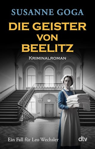 Die Geister von Beelitz: Kriminalroman (Leo Wechsler, Band 10)