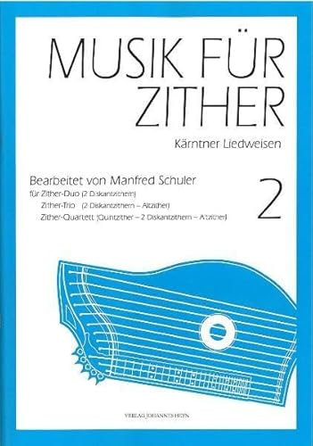 Musik für Zither 2: Kärntner Liedweisen für Zither-Duo, Zither-Trio, Zither-Quartett