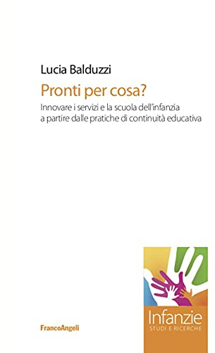 Pronti per cosa? Innovare i servizi e la scuola dell’infanzia a partire dalle pratiche di continuità educativa