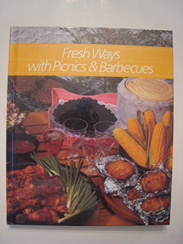 Fresh Ways With Picnics and Barbeques (Healthy Home Cooking)