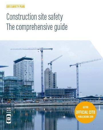 Construction site safety - The comprehensive guide 2019: GE700/19 (Construction site safety - The comprehensive guide: GE700/19)