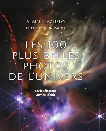 Les 100 plus belles photos de l'Univers: par le télescope James Webb