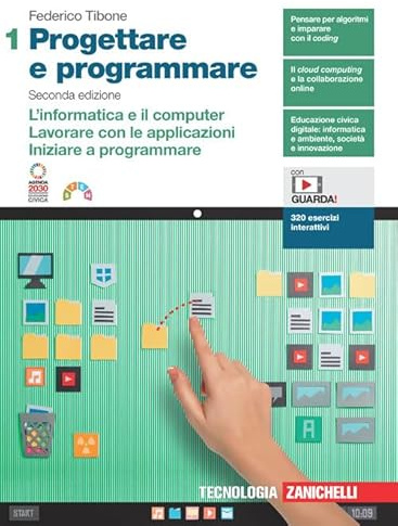 Progettare e programmare. Per le Scuole superiori. Con Contenuto digitale (fornito elettronicamente). L' informatica e il computer. Lavorare con le applicazioni. Iniziare a programmare (Vol. 1)
