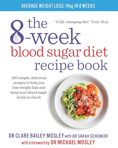 The 8-Week Blood Sugar Diet Recipe Book: 150 simple, delicious recipes to help you lose weight fast and keep your blood sugar levels in check