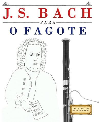 J. S. Bach para o Fagote: 10 peças fáciles para o Fagote livro para principiantes