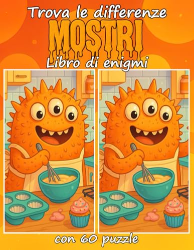 Trova le differenze Mostri Libro di enigmi con 60 puzzle: Divertenti enigmi “trova le differenze” a tema mostri per bambini, ragazzi e adulti