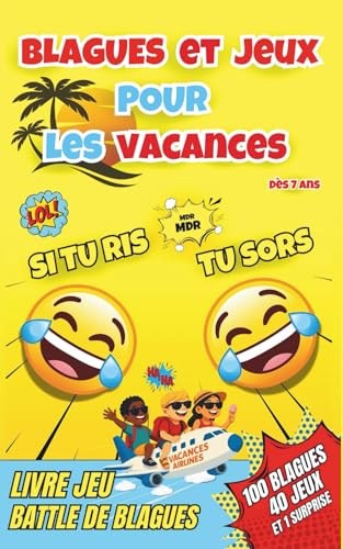 SI TU RIS TU SORS Le livre de blagues et jeux enfants pour les vacances: 100 blagues et devinettes + 40 jeux et activités – le cahier de poche malin à glisser dans toutes les valises !