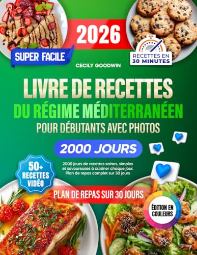 Livre de recettes du régime méditerranéen super facile pour débutants avec photos: 2000 jours de recettes saines, simples et savoureuses à cuisiner chaque jour. Plan de repas complet sur 30 jours