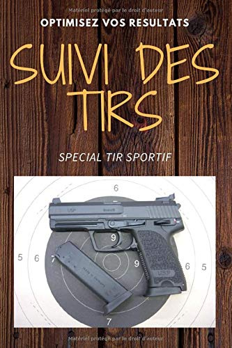 SUIVI DES TIRS: Spécial tir sportif - Optimisez vos résultats dans toutes les disciplines