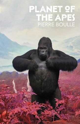 Planet of the Apes: The classic dystopian science fiction novel that inspired the iconic film franchise