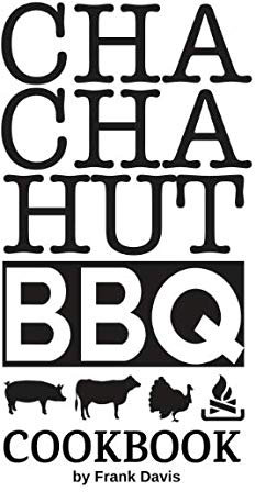 Cha Cha Hut BBQ Cookbook: Recipes, memories and ephemera from a Mom & Pop Q joint in the Catskills