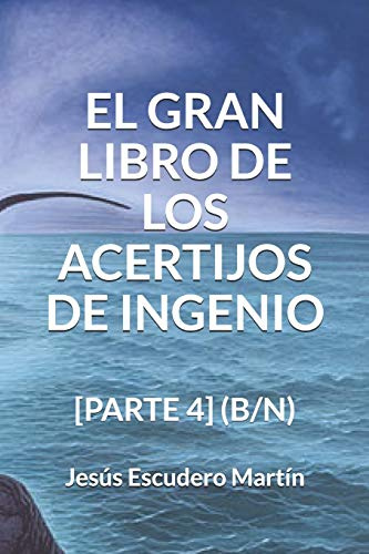 EL GRAN LIBRO DE LOS ACERTIJOS DE INGENIO: [PARTE 4] (B/N): 6