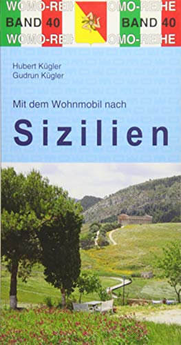 Mit dem Wohnmobil nach Sizilien: Die Anleitung für einen Erlebnisurlaub (Womo-Reihe)
