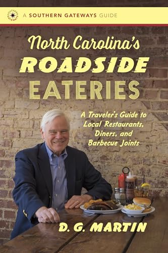 North Carolina’s Roadside Eateries: A Traveler’s Guide to Local Restaurants, Diners, and Barbecue Joints (Southern Gateways Guides)