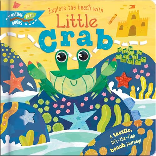 Explore the Beach with Little Crab: A tactile, lift-the-flap beach journey!