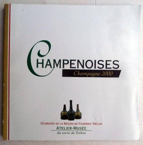 Champenoises, champagne 2000 : Exposition, 2000, Atelier-musée du verre de Trélon
