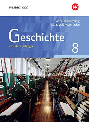Geschichte - Ausgabe für Gymnasien in Baden-Württemberg: Schulbuch 8 (Geschichte: Ausgabe 2016 für Gymnasien in Baden-Württemberg)