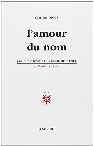 L'Amour du nom. Essai sur le lyrisme et la lyrique amoureuse