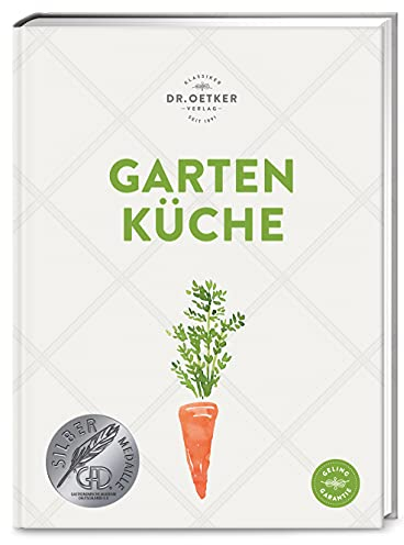 Gartenküche: Ob selbst geerntet oder frisch vom Markt: Über 140 saisonale Rezepte zeigen, wie Sie Gemüse und Obst optimal verwerten.