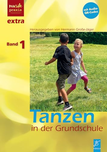 Tanzen in der Grundschule, Lehrbuch und Audio-CD: 15 ausführlich erläuterte Tänze. Buch mit Audio-QR-Codes