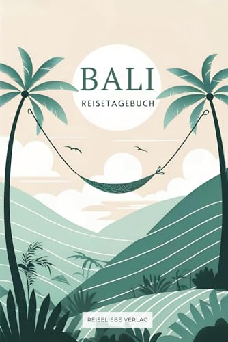 Reisetagebuch Bali: Dein Bali Reisetagebuch zum Ausfüllen mit abwechslungsreichen Vorlagen und viel Platz für Erinnerungen