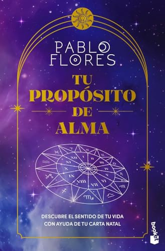 Tu propósito de alma: Descubre el sentido de tu vida con ayuda de tu carta natal (Esoterismo)