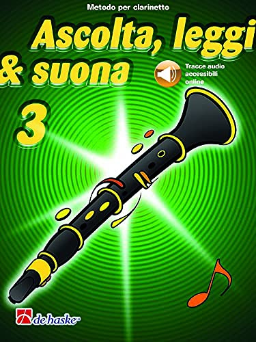 Joop Boerstoel Ascolta, Leggi e Suona 3 Clarinetto | Metodo Didattico con Audio Online | Esercizi, Giochi Musicali e Quiz per Clarinetto | Risorsa per Studenti e Insegnanti di Clarinetto