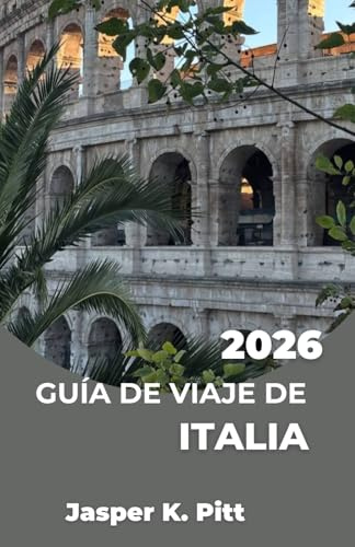 GUÍA DE VIAJE DE ITALIA 2026: Crea un plan de viaje flexible con rutas panorámicas en tren, rutas gastronómicas regionales e itinerarios inteligentes ... carreteras costeras y pueblos tranquilos.
