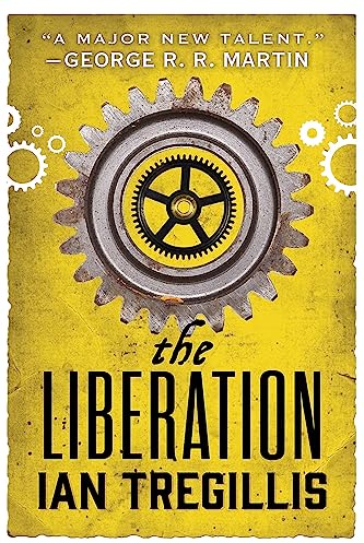 The Liberation: the explosive final book in the Alchemy Wars series, where a clockwork being fights for their freedom against a tyrannical society