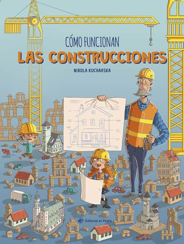 Cómo funcionan las construcciones: Libro de no ficción para niños y niñas curiosos a partir de 7 años. ¡Descubre todo sobre el mundo de la construcción!: 3 (No-ficción)
