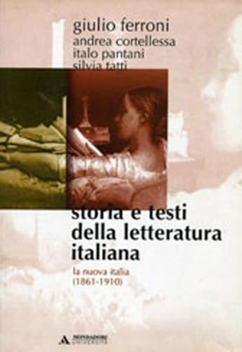 Storia e testi della letteratura italiana. La nuova Italia (1861-1910) (Vol. 8)
