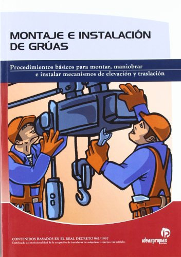 Montaje e instalación de grúas: Procedimientos básicos para montar, maniobrar e instalar mecanismos de elevación y traslación (Electricidad y electrónica)