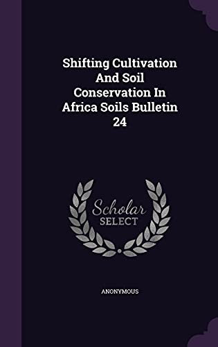 Shifting Cultivation And Soil Conservation In Africa Soils Bulletin 24