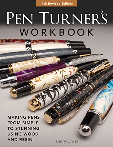 Pen Turner's Workbook: Making Pens from Simple to Stunning Using Wood and Resin