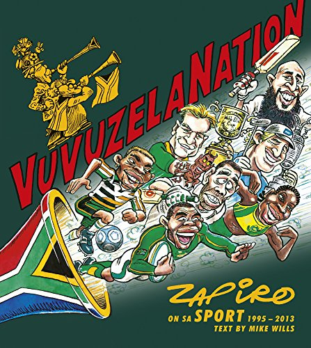 Vuvuzela Nation: Zapiro on SA Sport, 1995-2013