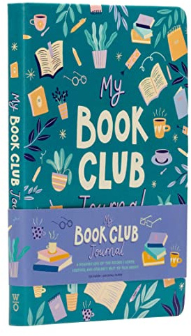 My Book Club Journal: A Reading Log of the Books I Loved, Loathed, and Couldn't Wait to Talk About