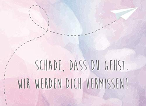 Schade, dass du gehst, wir werden dich vermissen: Abschiedsgeschenk für die Freundin oder Kollegin, leeres Abschiedsbuch als Geschenk zum Abschied bei ... bei einem Auslandsjahr, Umzug oder Jobwechsel