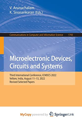 Microelectronic Devices, Circuits and Systems: Third International Conference, ICMDCS 2022, Vellore, India, August 11-13, 2022, Revised Selected Papers