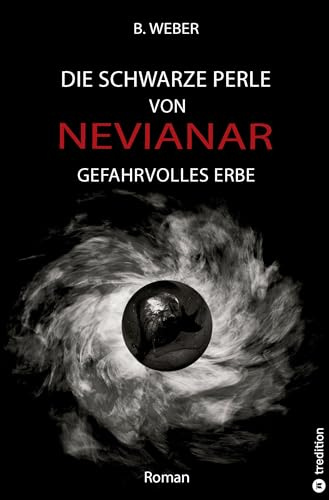 DIE SCHWARZE PERLE VON NEVIANAR - Eine spannend erzählte Heldenreise als Fantasy-Roman mit überraschenden Wendungen: GEFAHRVOLLES ERBE - Die ... Schwert gegen Diener einer dunklen Macht: 1